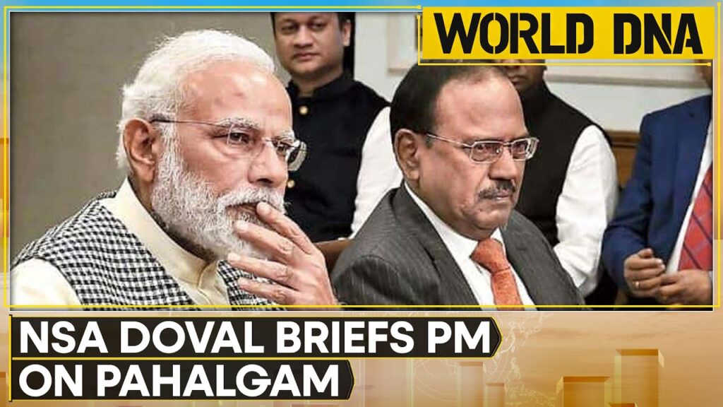 NSA Doval Meets PM Modi Amid Explosive India-Pakistan Tensions Over Pahalgam Attack